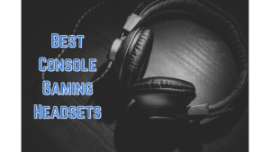 Best Console Gaming Headsets